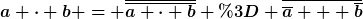 [latex]a \cdot b = \overline{\overline{a \cdot b}} = \overline{\overline{a} + \overline{b}}[/latex]