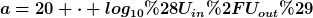 [latex]a=20 \cdot log_{10}(U_{in}/U_{out})[/latex]