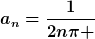 [latex]a_n=\frac{1}{2n\pi }[/latex]