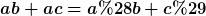 [latex]ab+ac=a(b+c)[/latex]