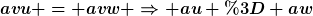 [latex]avu = avw \Rightarrow au = aw[/latex]