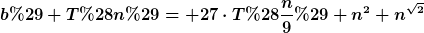[latex]b) T(n)= 27\cdot{}T(\frac{n}{9})+n^2+n^{\sqrt{2}}[/latex]