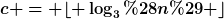 [latex]c = \lfloor \log_3(n) \rfloor[/latex]