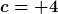 [latex]c= 4[/latex]