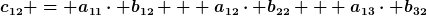 [latex]c_{12} = a_{11}\cdot b_{12} + a_{12}\cdot b_{22} + a_{13}\cdot b_{32}[/latex]