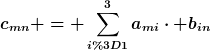 [latex]c_{mn} = \sum\limits_{i=1}^3{a_{mi}\cdot b_{in}}[/latex]