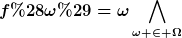 [latex]f(\omega)=\omega\bigwedge_{\omega \in \Omega}[/latex]