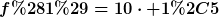 [latex]f(1)=10\cdot 1,5[/latex]