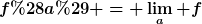 [latex]f(a) = \lim_a f[/latex]