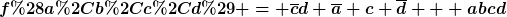 [latex]f(a,b,c,d) = \overline{c}d+\overline{a} c \overline{d} + abcd[/latex]