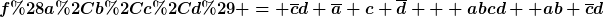 [latex]f(a,b,c,d) = \overline{c}d+\overline{a} c \overline{d} + abcd +ab \overline{c}d[/latex]