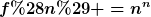 [latex]f(n) =n^n[/latex]
