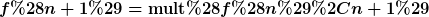 [latex]f(n+1)=\mathrm{mult}(f(n),n+1)[/latex]