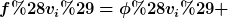 [latex]f(v_i)=\phi(v_i) [/latex]