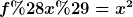 [latex]f(x)=x^2[/latex]