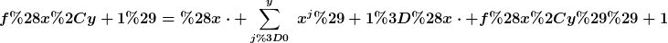 [latex]f(x,y+1)=(x\cdot \sum_{j=0}^y~x^j)+1=(x\cdot f(x,y))+1[/latex]