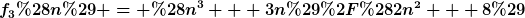 [latex]f_3(n) = (n^3 + 3n)/(2n^2 + 8)[/latex]