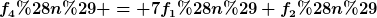 [latex]f_4(n) = 7f_1(n)+f_2(n)[/latex]