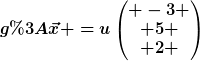 [latex]g:\vec{x} =u\begin{pmatrix} -3 \\ 5 \\ 2 \end{pmatrix}[/latex]
