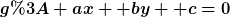 [latex]g: ax +by +c=0[/latex]