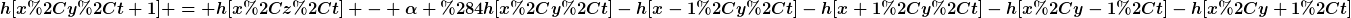 [latex]h[x,y,t+1] = h[x,z,t] - \alpha (4h[x,y,t]-h[x-1,y,t]-h[x+1,y,t]-h[x,y-1,t]-h[x,y+1,t][/latex]