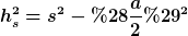 [latex]h_s^{2}=s^{2}-(\frac{a}{2})^{2}[/latex]