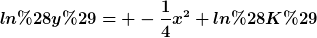 [latex]ln(y)= -\frac{1}{4}x^2+ln(K)[/latex]