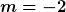 [latex]m=-2[/latex]