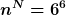 [latex]n^N=6^6[/latex]