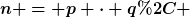 [latex]n = p \cdot q, &p \leq q[/latex]