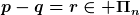 [latex]p-q=r\in \Pi_{n}[/latex]