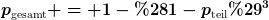 [latex]p_\text{gesamt} = 1-(1-p_\text{teil})^3[/latex]