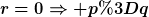 [latex]r=0\Rightarrow p=q[/latex]
