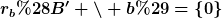 [latex]r_b(B' \setminus {b})=\{0\}[/latex]