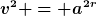[latex]v^2 = a^{2r}[/latex]