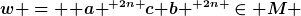 [latex]w = { a }^{ 2n }c{ b }^{ 2n }\in M [/latex]