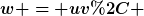 [latex]w = uv, \; 0 \leq |u|, |v| \leq |w|[/latex]