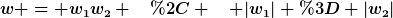 [latex]w = w_1w_2 \quad, \quad |w_1| = |w_2|[/latex]