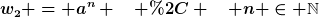 [latex]w_2 = a^n \quad , \quad n \in \mathbb{N}[/latex]