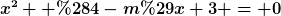 [latex]x^2 +(4-m)x+3 = 0[/latex]