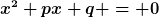 [latex]x^2+px+q = 0[/latex]