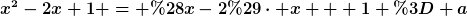 [latex]x^2-2x+1 = (x-2)\cdot x + 1 = a[/latex]