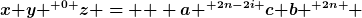 [latex]x{ y }^{ 0 }z = {  a }^{ 2n-2i }c{ b }^{ 2n } [/latex]