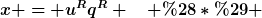 [latex]x = u^Rq^R \quad (\ast) [/latex]