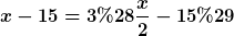 [latex]x-15=3(\frac{x}{2}-15)[/latex]