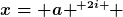 [latex]x={ a }^{ 2i } [/latex]