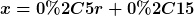 [latex]x=0,5r+0,15[/latex]