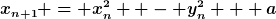 [latex]x_{n+1} = x^{2}_{n}  - y^{2}_{n} + a[/latex]