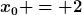 [latex]x_0 = 2[/latex]