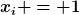 [latex]x_i = 1[/latex]